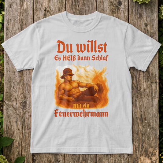 Du willst es Heiß Shirt Unisex